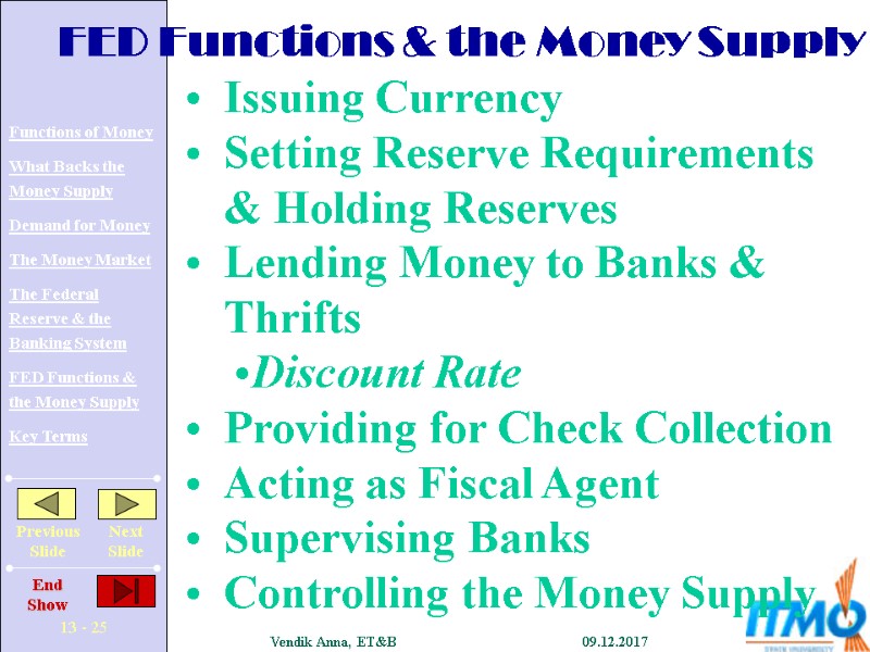 FED Functions & the Money Supply  Issuing Currency Setting Reserve Requirements & Holding